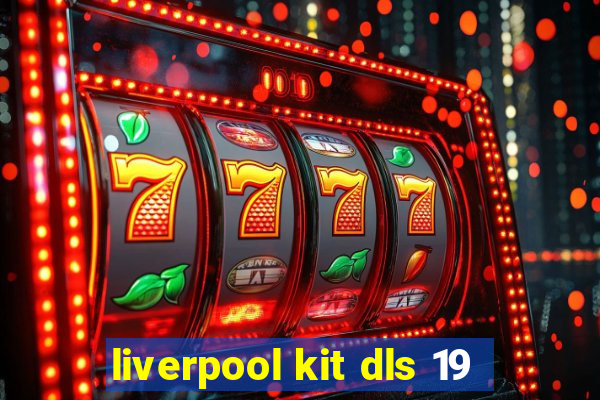 liverpool kit dls 19
